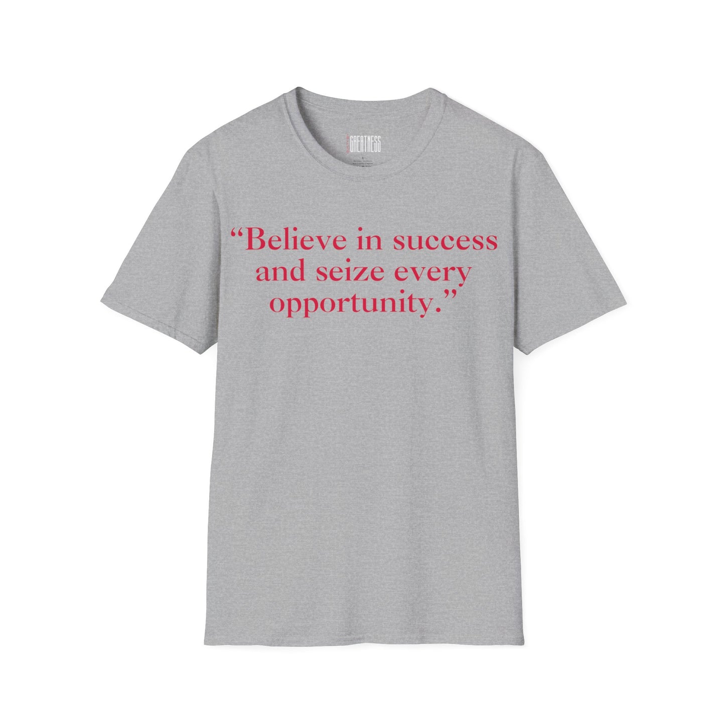 Believe in Success and Seize Every Opportunity Tee