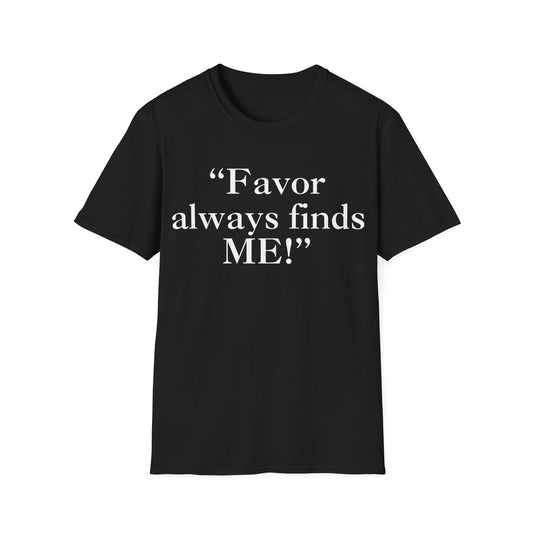 "Favor Always Finds Me!" Tee