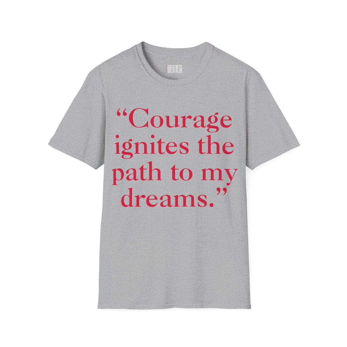 "Courage Ignites the Path to My Dreams" Tee