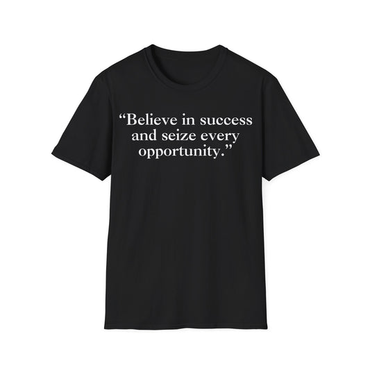 Believe in Success and Seize Every Opportunity Tee