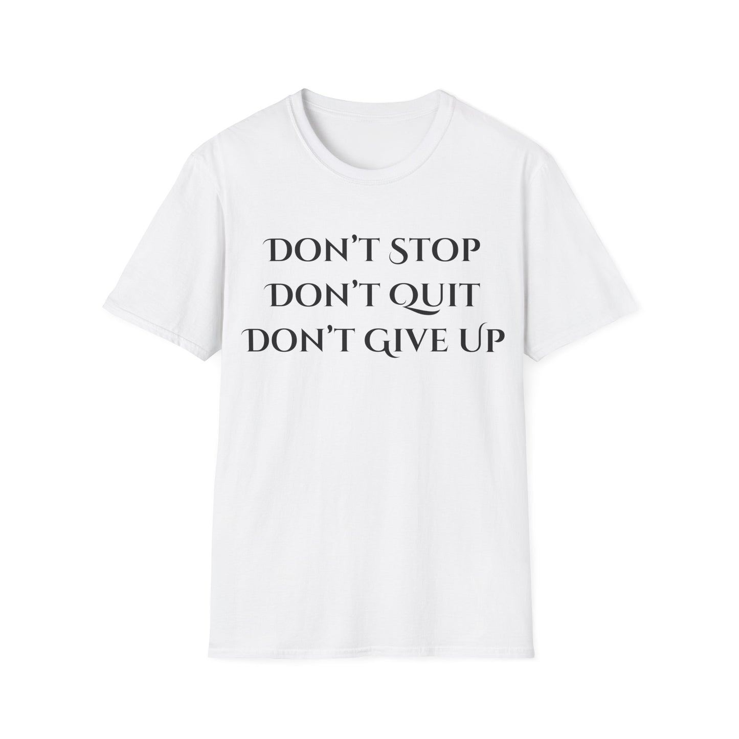 Don’t Stop, Don’t Quit, Don’t Give Up Tee