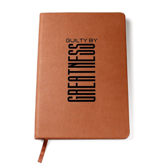 GUILTY BY GREATNESS JOURNAL